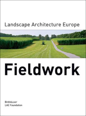 Fieldwork: Landscape Architecture Europe